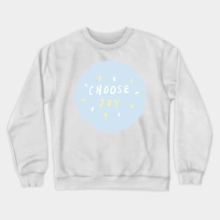 choose joy! (1) Crewneck Sweatshirt